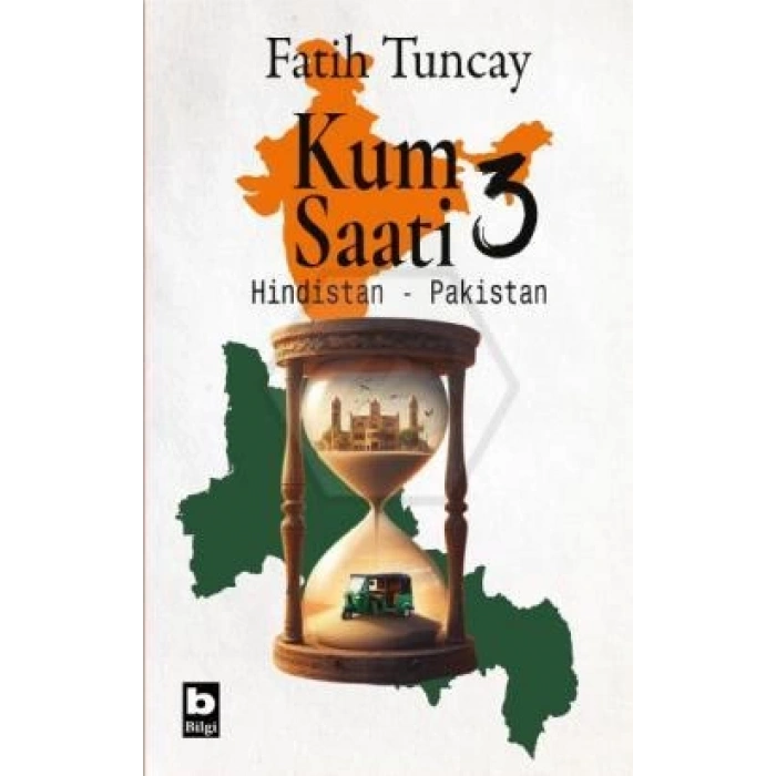Kum Saati 3- Hindistan-Pakistan - Fatih Tuncay - Bilgi Yayınevi