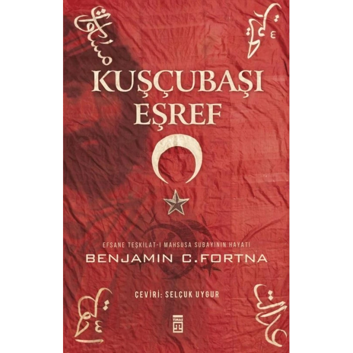 Kuşçubaşı Eşref - Benjamin Fortna - Timaş Yayınları