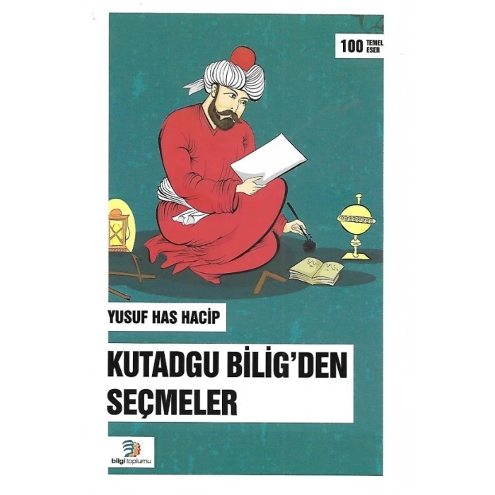 Kutadgu Biligden Seçmeler - Yusuf Has Hacip - Bilgi Toplumu Yayınları