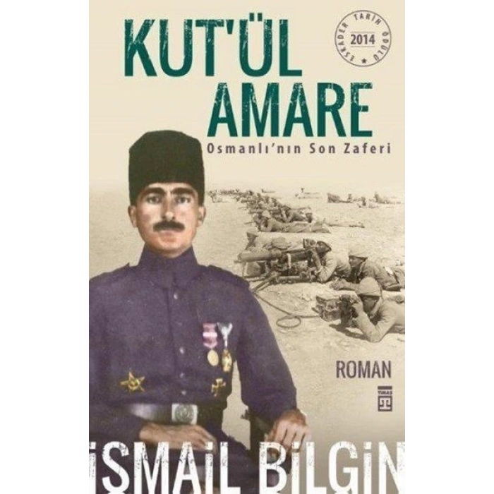 Kut’ül Amare Osmanlı’nın Son Zaferi - Timaş Yayınları