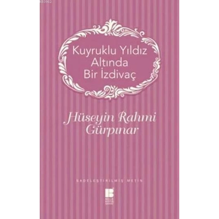 Kuyruklu Yıldız Altında Bir İzdivaç - Hüseyin Rahmi Gürpınar - Bilge Kültür Yayınları