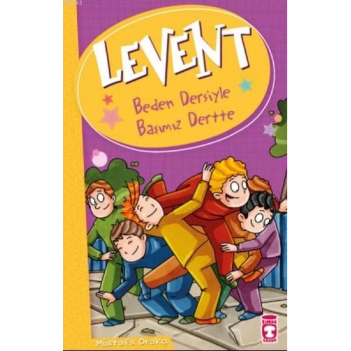 Levent Beden Dersiyle Başımız Dertte -(Levent Ve Tayfası 2)- Mustafa Orakçı - Timaş Yayınları