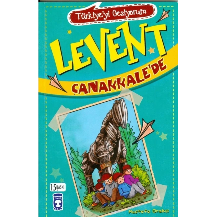 Levent Çanakkale’de -(Türkiyeyi Geziyorum 1)- Mustafa Orakçı - Timaş Çocuk