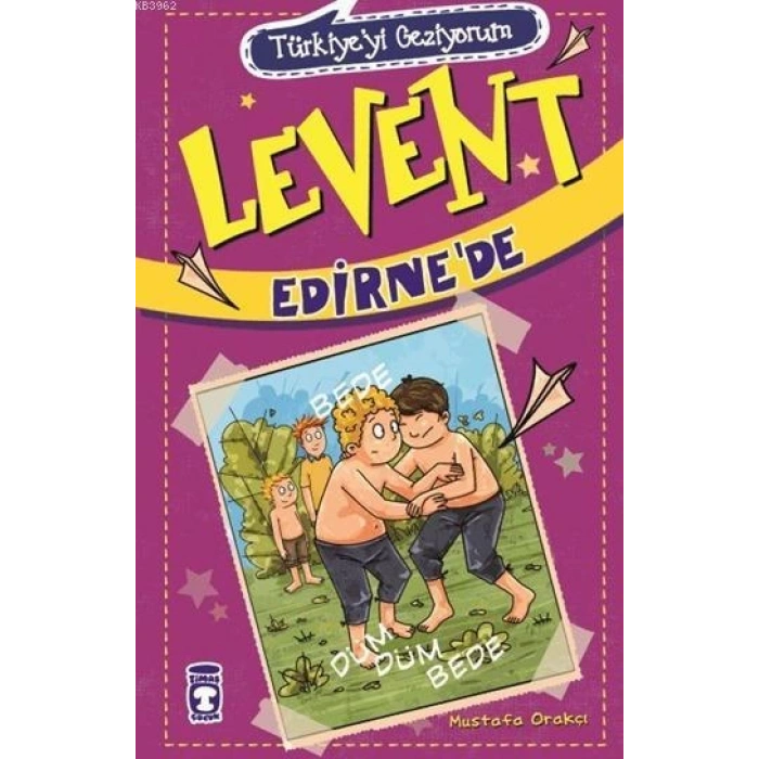 Levent Edirnede-(Türkiyeyi Geziyorum 2)-Mustafa Orakçı-Timaş Yayınları