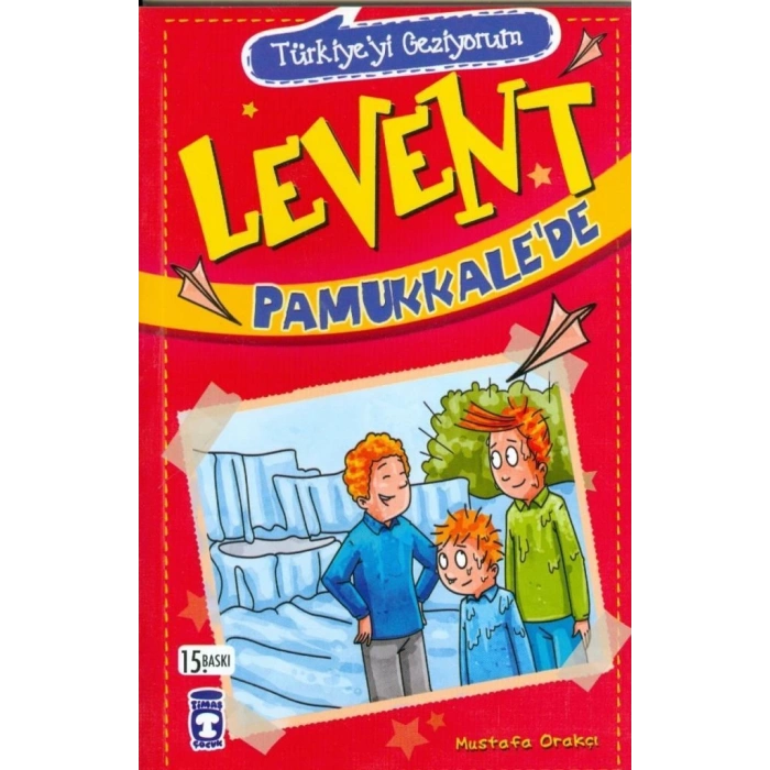 Levent Pamukkale’de -(Türkiyeyi Geziyorum 1)- Mustafa Orakçı - Timaş Çocuk
