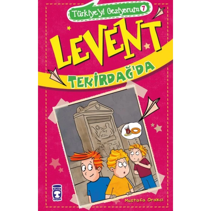 Levent Tekirdağda -(Levent Türkiyeyi Geziyorum 7)- Mustafa Orakçı- Timaş Yayınları