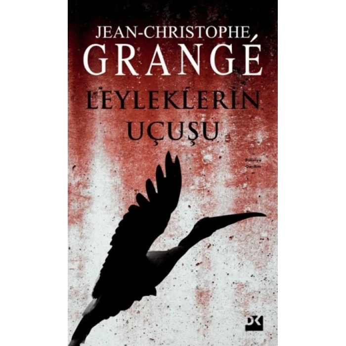 Leyleklerin Uçuşu - Jean-Christophe Grange - Doğan Yayınları