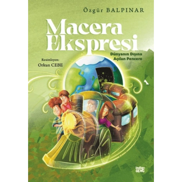 Macera Ekspresi Dünyanın Dışına Açılan Kapı - Özgür Balpınar - İndigo Çocuk