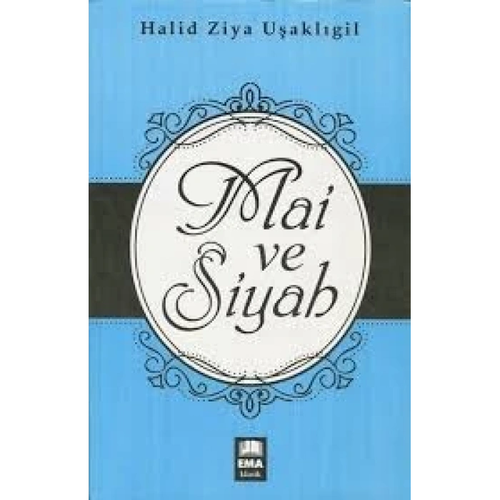 Mai Ve Siyah - Halid Ziya Uşaklıgil - Ema Yayınları