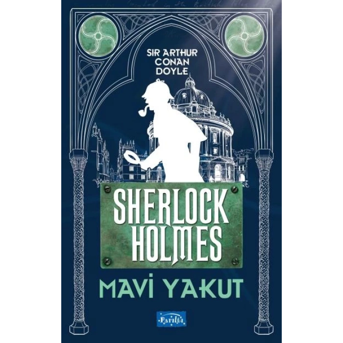 MAVİ YAKUT-SHERLOCK HOLMES - SİR ARTHUR CONAN DOYLE - PARILTI YAYINLARI