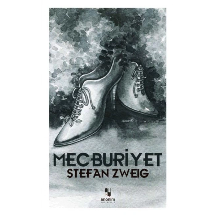 MECBURİYET - STEFAN ZWEİG - ANONİM YAYINLARI