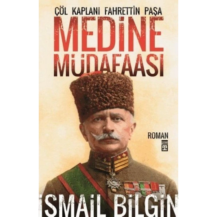 Medine Müdafaası - İsmail Bilgin - Timaş Yayınları