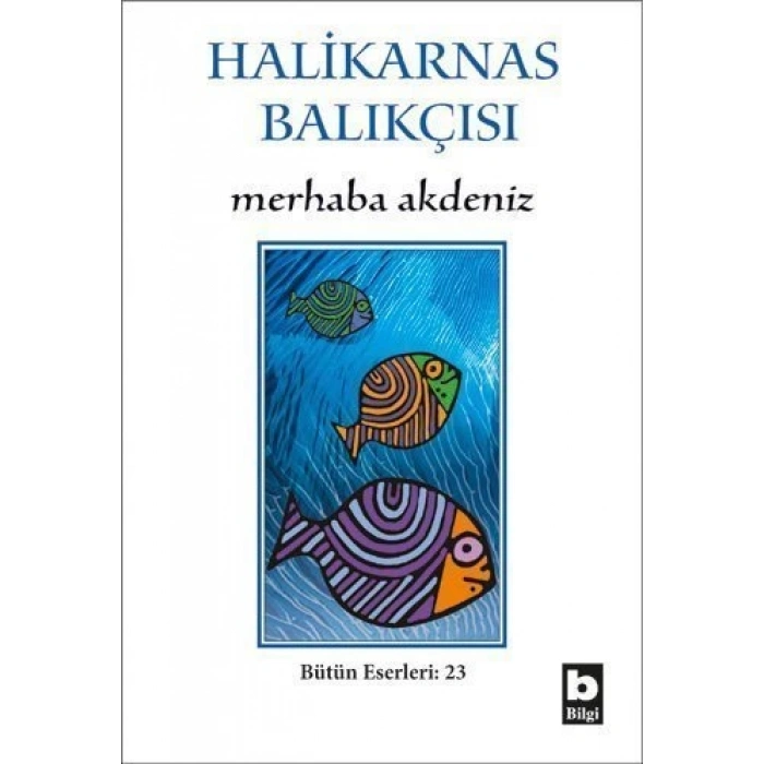 Merhaba Akdeniz - Halikarnas Balıkçısı  - Bilgi Yayınevi