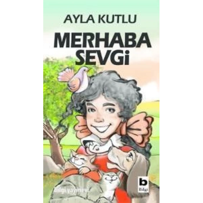 Merhaba Sevgi - Ayla Kutlu - Bilgi Yayınevi