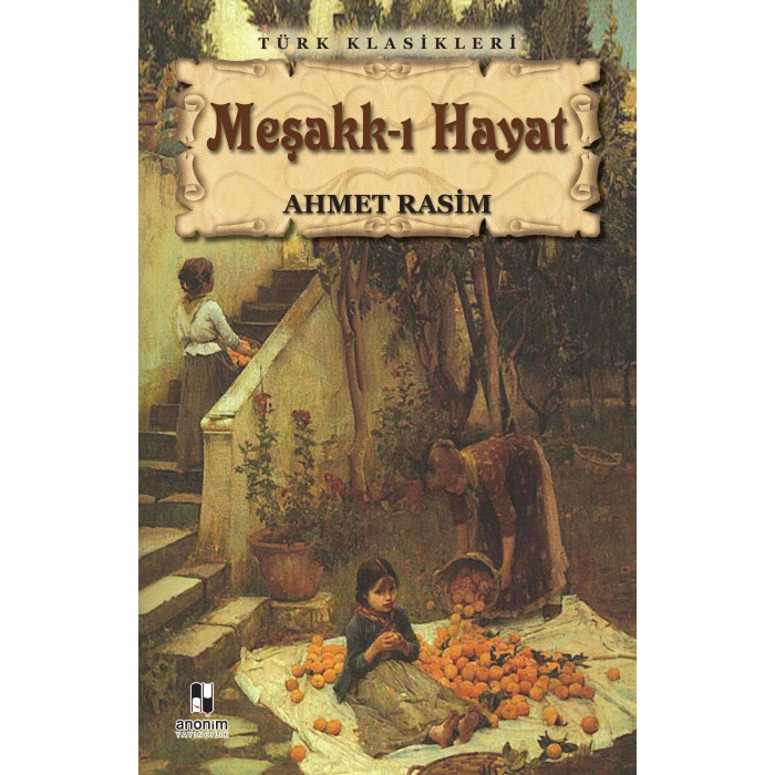 Meşakk-ı Hayat - Ahmet Rasim - Anonim Yayınları