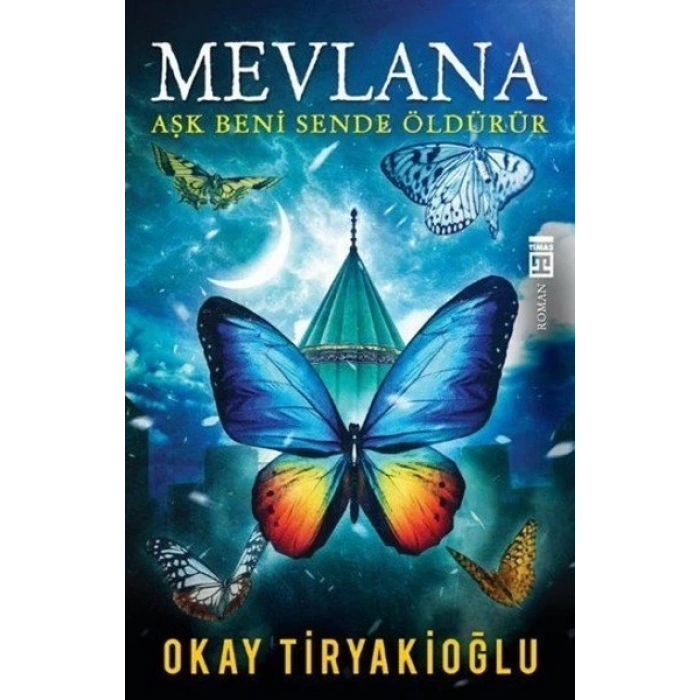 Mevlana - Okay Tiryakioğlu - Timaş Yayınları