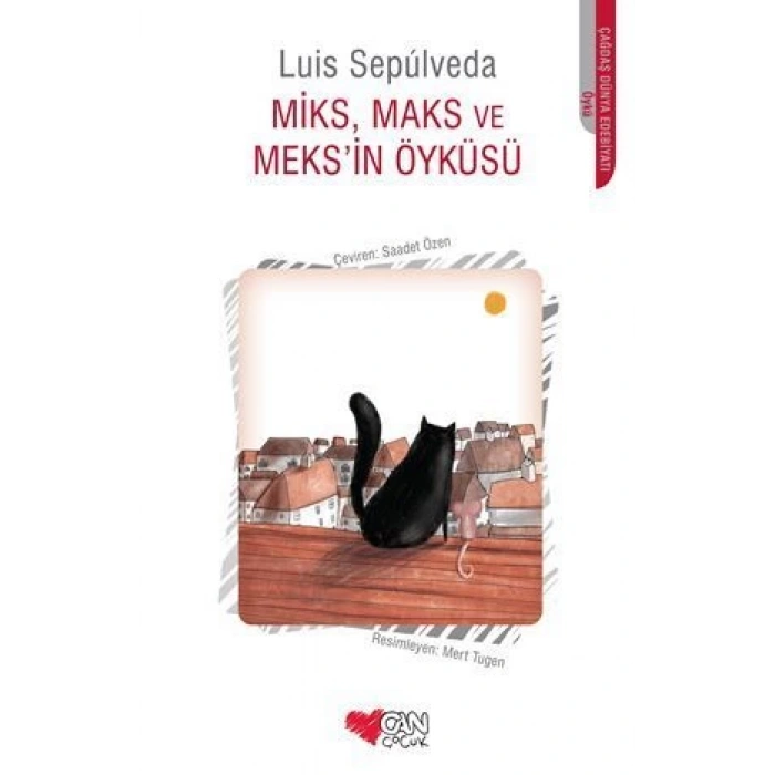 Miks, Maks ve Meks’in Öyküsü - Luis Sepulveda - Can Çocuk Yayınları