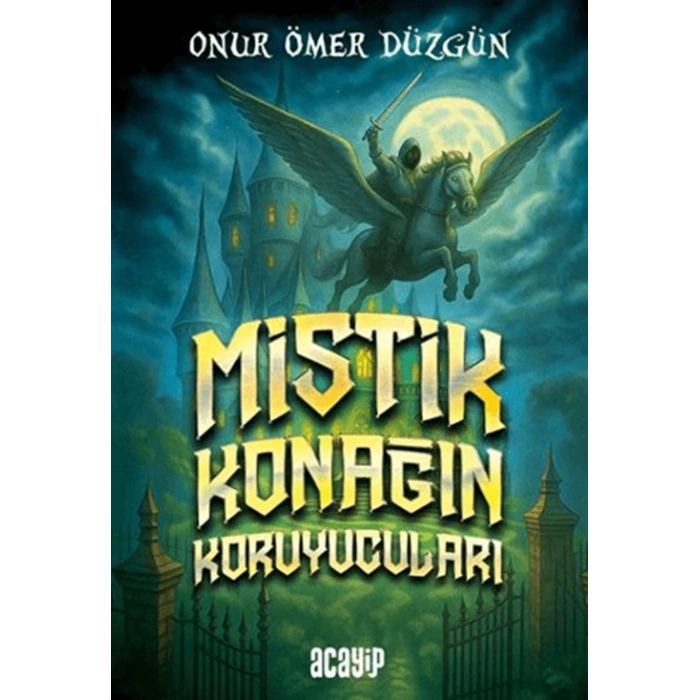 Mistik konağın Koruyucuları-Onur Ömer Düzgün-Acayip Kitap