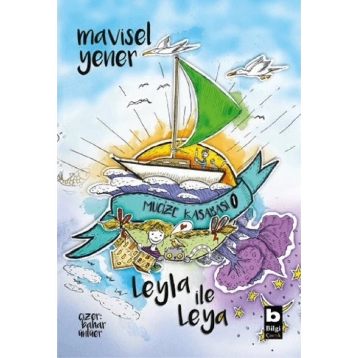 Mucize Kasabası 1-Leyla İle Leya - Mavisel Yener - Bilgi Yayınevi