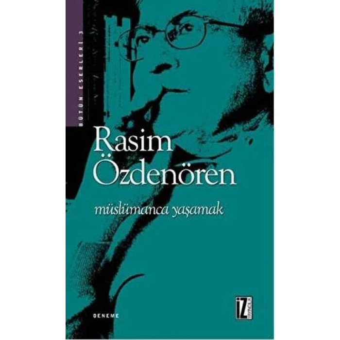 Müslümanca Yaşamak - Rasim Özdenören - İz Yayıncılık