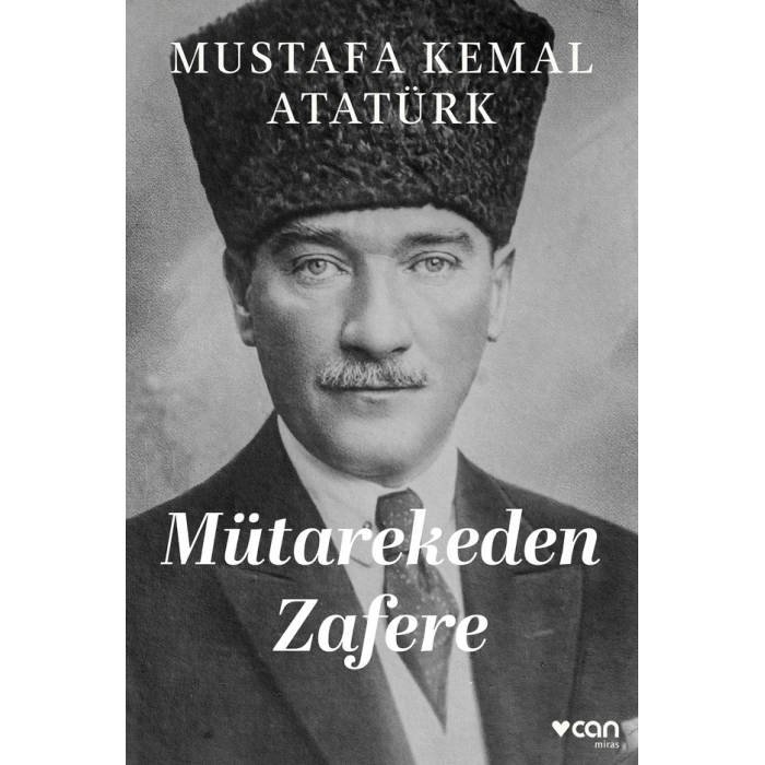 Mütarekeden Zafere-Mustafa Kemal Atatürk-Can Yayınları