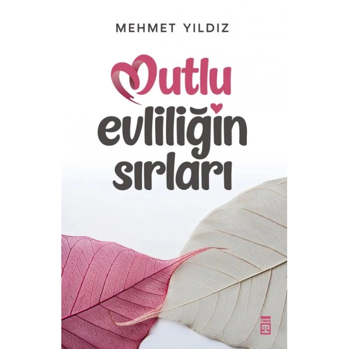 Mutlu Evliliğin Sırları-Mehmet Yıldız-Timaş Yayınları