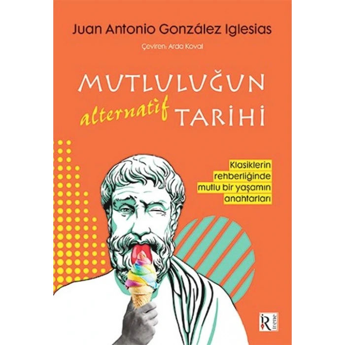 Mutluluğun Alternatif Tarihi-Juan Antonio González Iglesias-İrene Yayıncılık