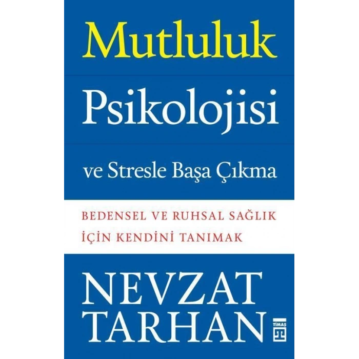 Mutluluk Psikolojisi ve Stresle Başa Çıkma - Nevzat Tarhan - Timaş Yayınları