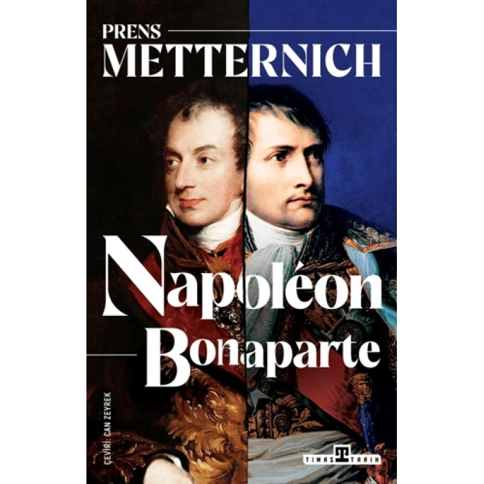 Napoleon Bonaparte-Prens Metternich-Timaş Tarih
