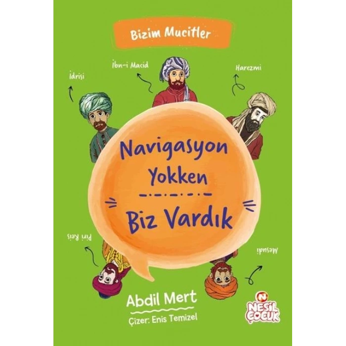 Navigasyon Yokken Biz Vardık-Bizim Mucitler-Abdil Mert-Nesil Çocuk Yayınları