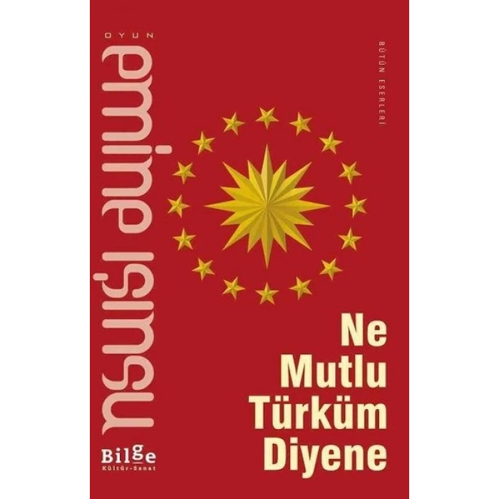 NE MUTLU TÜRKÜM DİYENE-EMİNE IŞINSU-BİLGE KÜLTÜR YAYINLARI