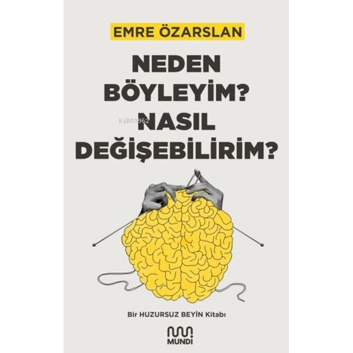 Neden Böyleyim Nasıl Değişirim-Emre Özarslan-Mundi Yayınları