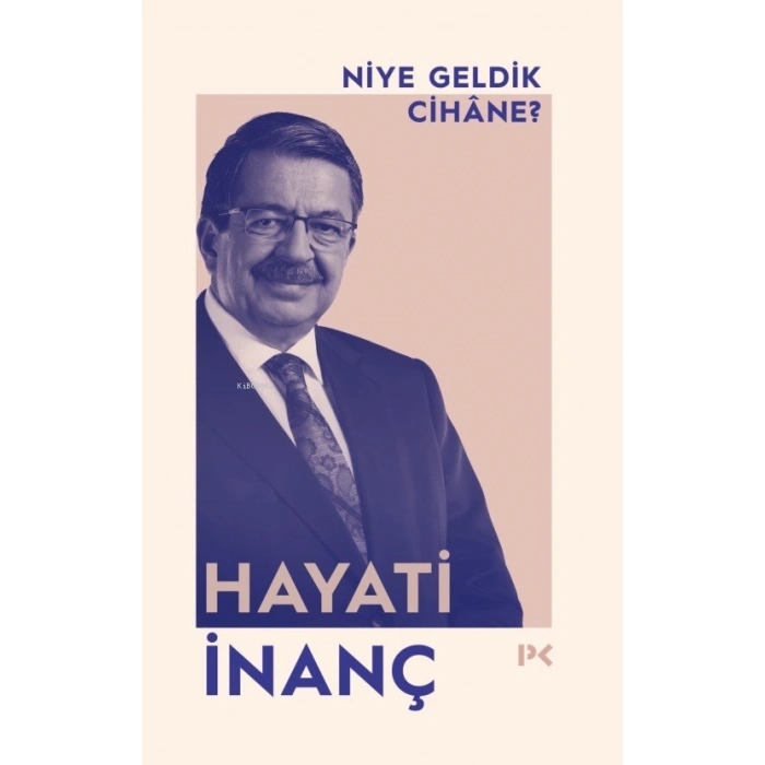 Niye Geldik Cihane - Hayati İnanç - Profil Kitap