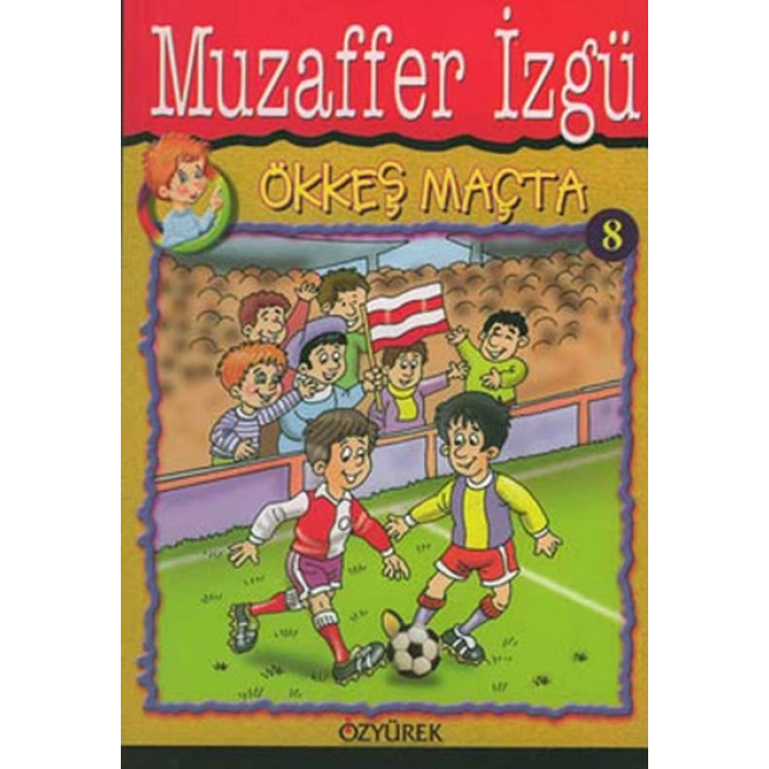 Ökkeş Maçta - Muzaffer İzgü - Özyürek Yayınları