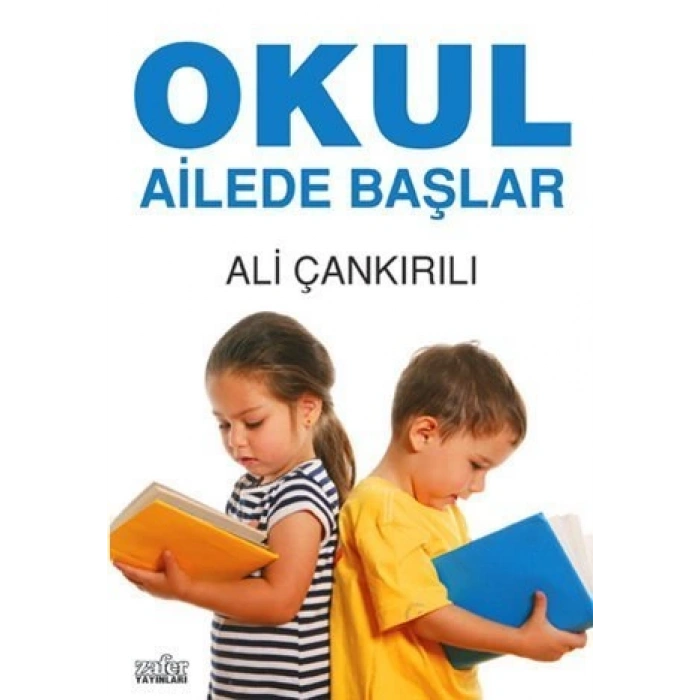 Okul Ailede Başlar - Ali Çankırılı - Zafer Yayınları