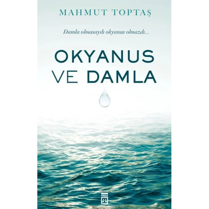 Okyanus ve Damla - Mahmut Toptaş - Timaş Yayınları