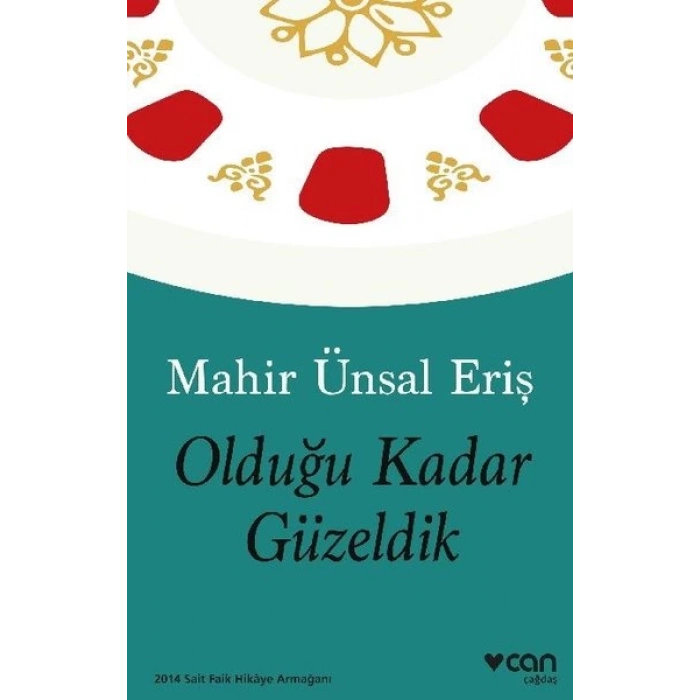 OLDUĞU KADAR GÜZELDİK - MAHİR ÜNSAL ERİŞ - CAN YAYINLARI