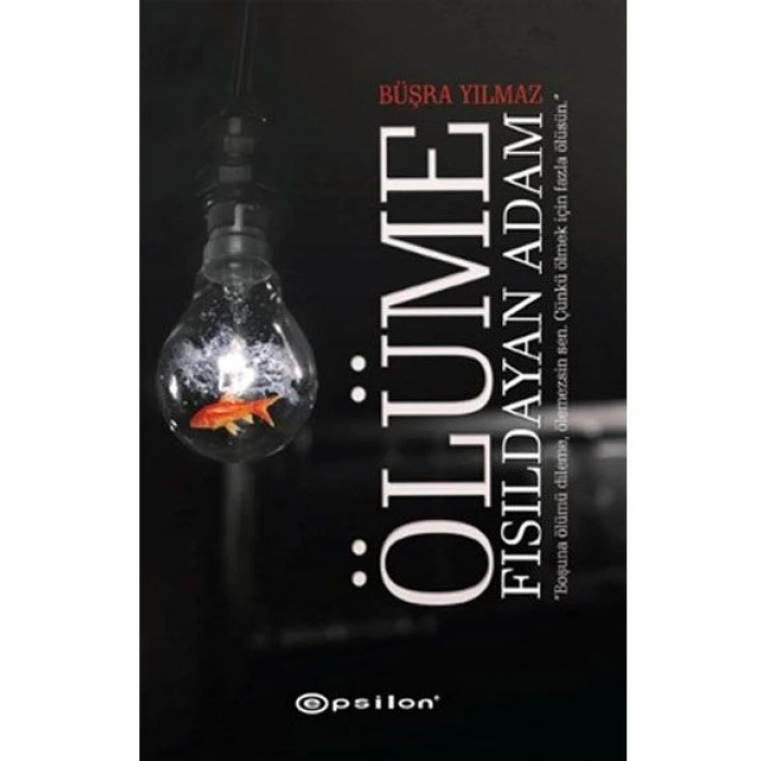 Ölüme Fısıldayan Adam - Büşra Yılmaz - Epsilon Yayınları