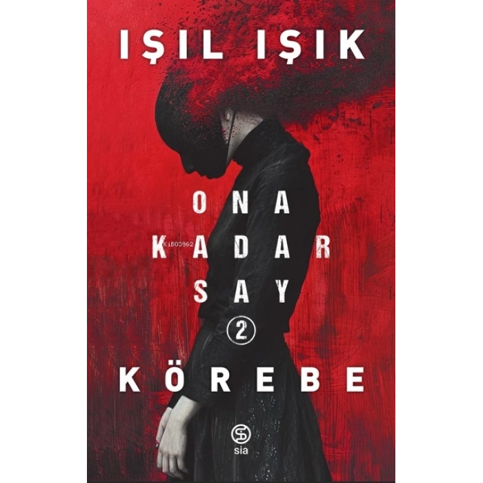 Ona Kadar Say 2-Körebe - Işıl Işık - Sia Kitap