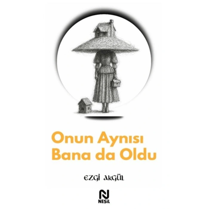 Onun Aynısı Bana da Oldu-Ezgi Akgül-Nesil Yayınları