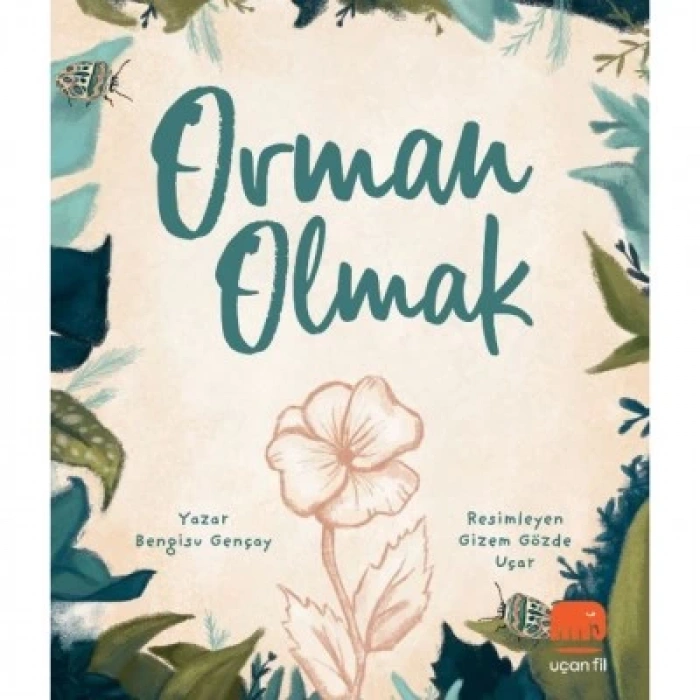 Orman Olmak - Bengisu Gençay - Uçan Fil Yayınları