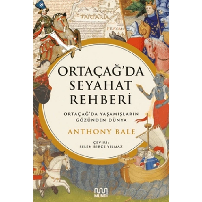 Ortaçağ’da Seyahat Rehberi-Anthony Bale-Mundi