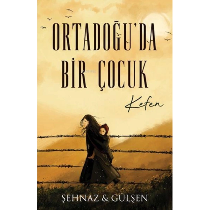 Ortadoğuda Bir Çocuk-Kefen - Şehnaz Haşimoğlu - Lapis Kitap