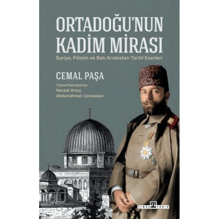 Ortadoğunun Kadim Mirası - Cemal Paşa - Timaş Yayınları