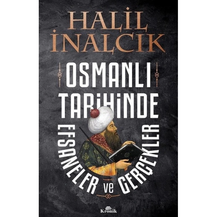 Osmanlı Tarihinde Efsaneler Ve Gerçekler - Halil İnalcık - Kronik Yayınları