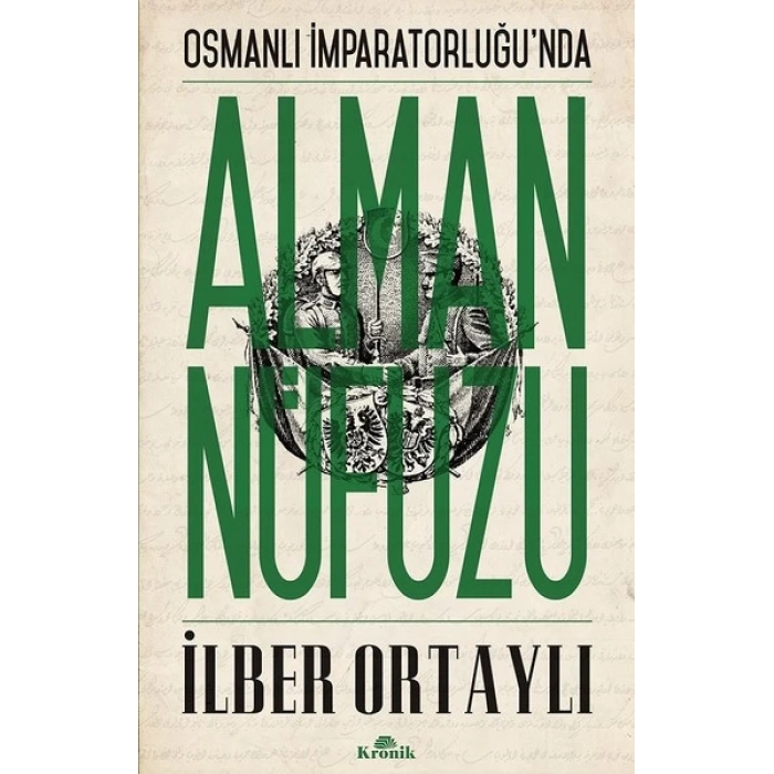 Osmanlı Toplumunda Alman Nüfuzu - İlber Ortaylı - Kronik Yayınları