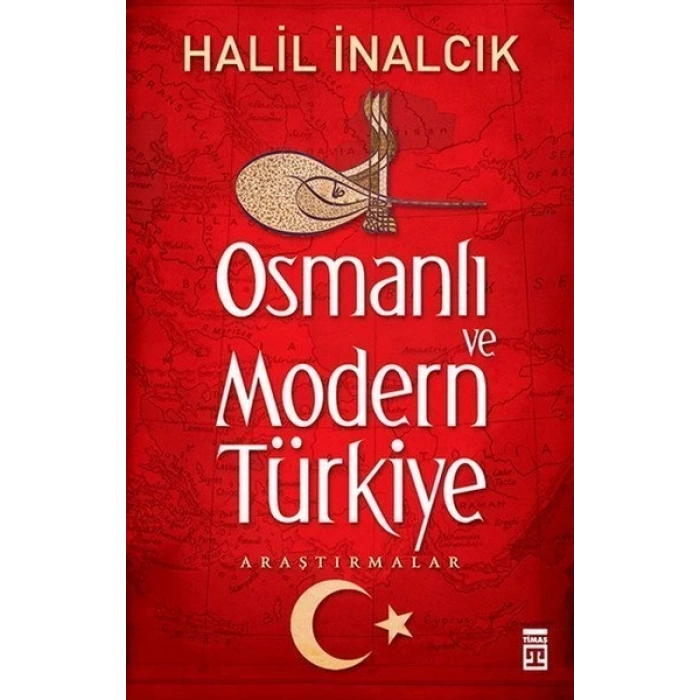 Osmanlı ve Modern Türkiye - Halil İnalcık - Timaş Yayınları