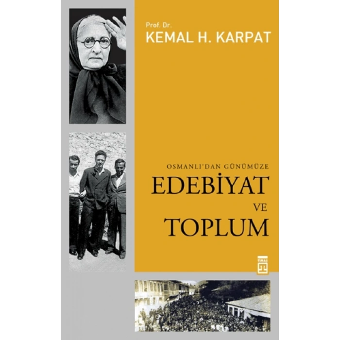 Osmanlıdan Günümüze Edebiyat ve Toplum - Kemal Karpat - Timaş Yayınları