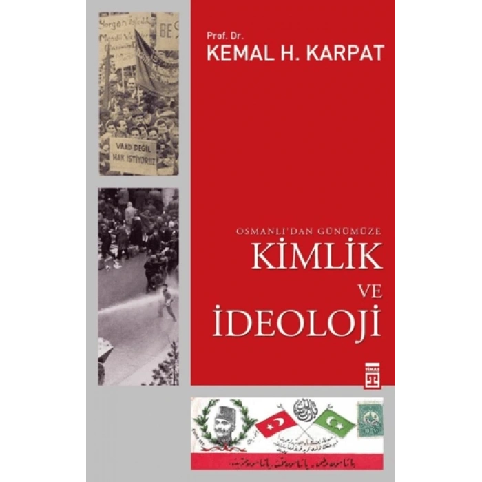 Osmanlıdan Günümüze Kimlik ve İdeoloji - Kemal Karpat - Timaş Yayınları