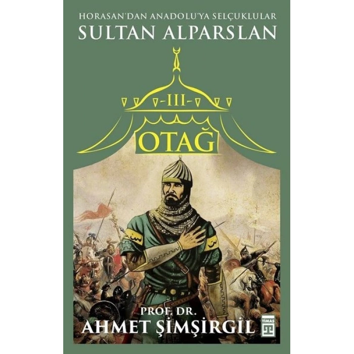 Otağ 3-Sultan Alparslan - Ahmet Şimşirgil - Timaş Yayınları